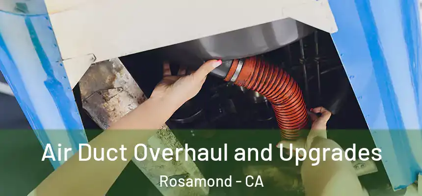  Air Duct Overhaul and Upgrades Rosamond - CA