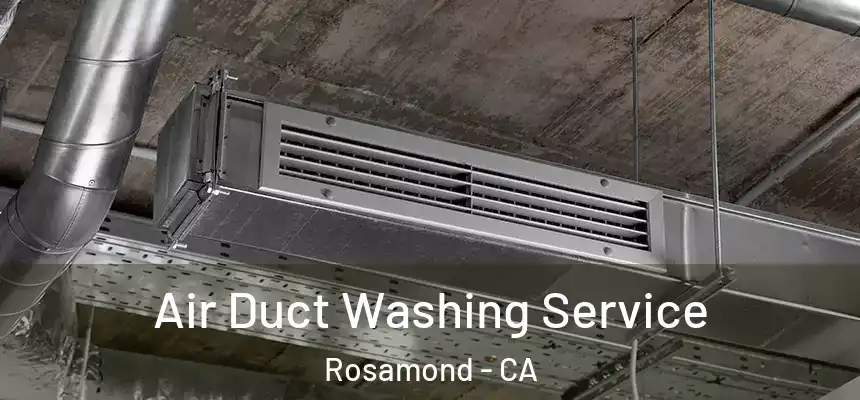  Air Duct Washing Service Rosamond - CA