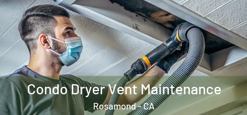  Condo Dryer Vent Maintenance Rosamond - CA