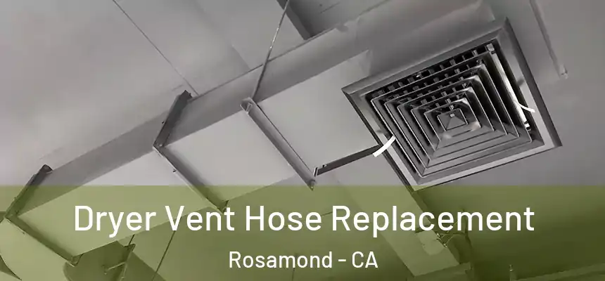  Dryer Vent Hose Replacement Rosamond - CA