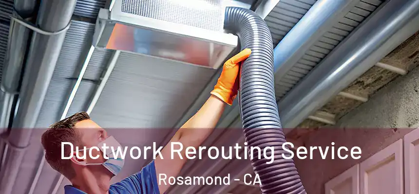  Ductwork Rerouting Service Rosamond - CA