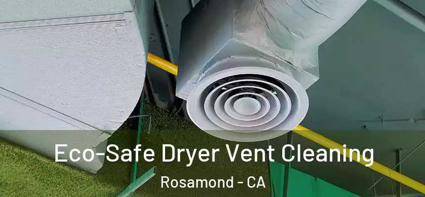  Eco-Safe Dryer Vent Cleaning Rosamond - CA