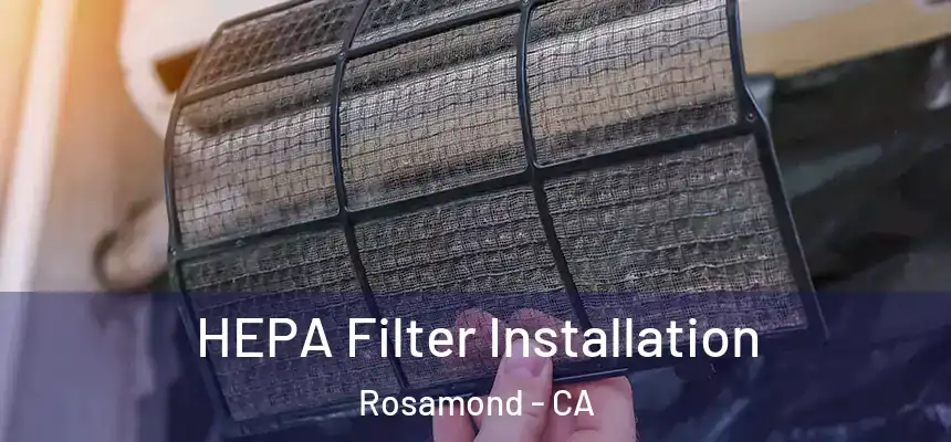  HEPA Filter Installation Rosamond - CA