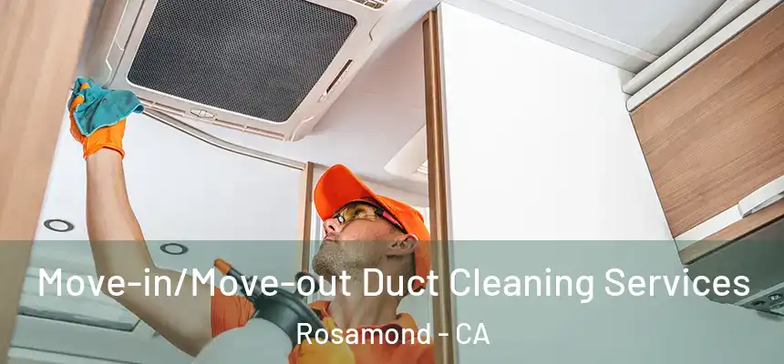  Move-in/Move-out Duct Cleaning Services Rosamond - CA