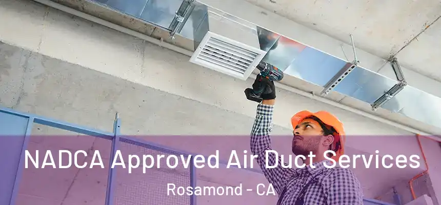  NADCA Approved Air Duct Services Rosamond - CA