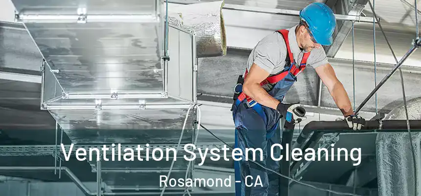  Ventilation System Cleaning Rosamond - CA